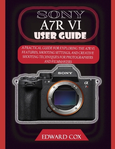 Sony A7r VI User Guide