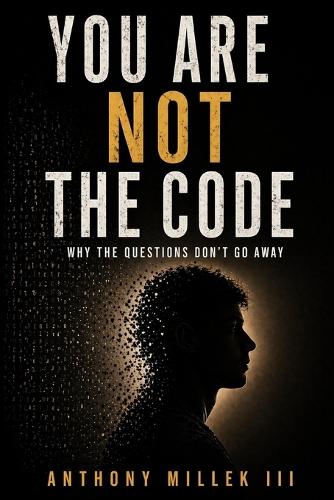 You Are Not the Code