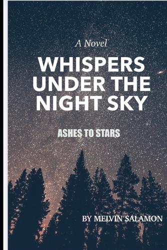 Whispers Under the Night Sky Ashes to Stars