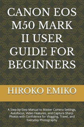 Canon EOS M50 Mark II User Guide for Beginners