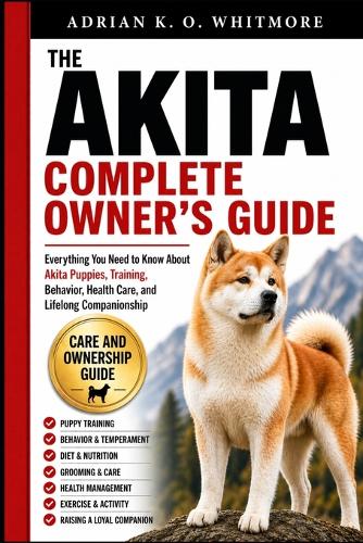 The Akita Complete Owner's Guide