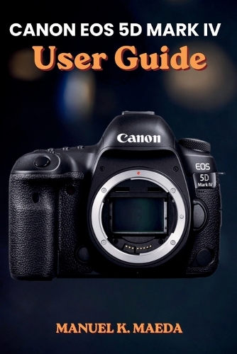 Canon EOS 5d Mark IV User Guide