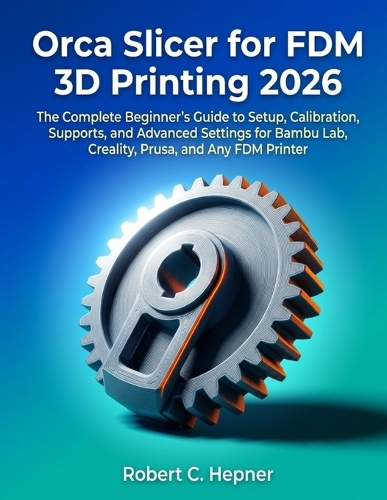 Orca Slicer for FDM 3D Printing 2026