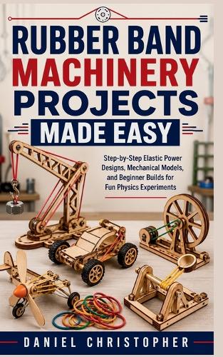 Rubber Band Machinery Projects Made Easy