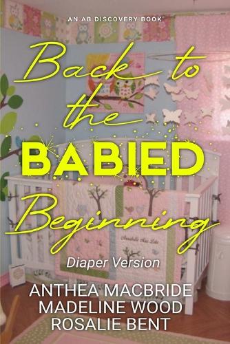 Back To The Babied Beginning (diaper version)