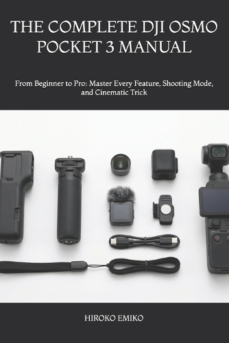 The Complete Dji Osmo Pocket 3 Manual