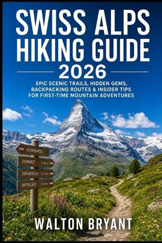 Swiss Alps Hiking Guide 2026