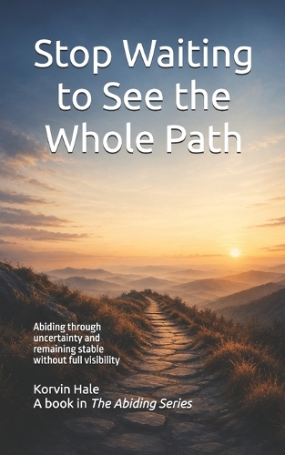 Stop Waiting to See the Whole Path