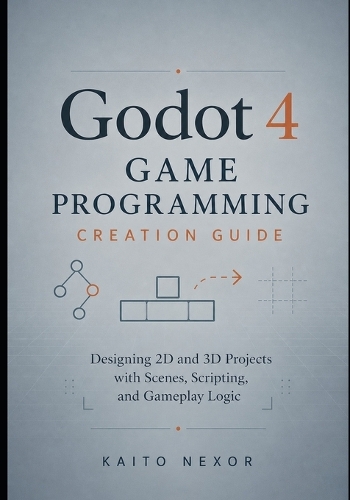 Godot 4 Game Programming Creation Guide