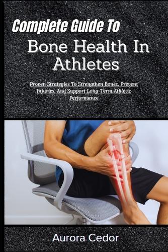 Complete Guide To Bone Health In Athletes