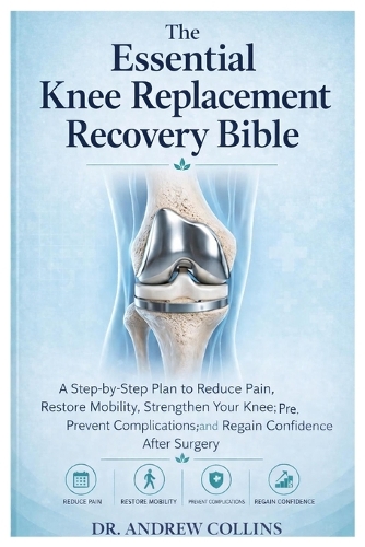 The Essential Knee Replacement Recovery Bible