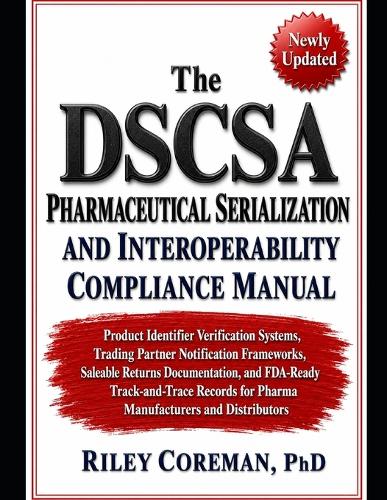 The Dscsa Pharmaceutical Serialization and Interoperability Compliance Manual