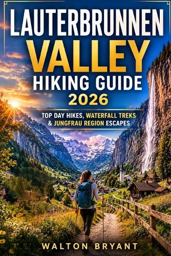 Lauterbrunnen Valley Hiking Guide 2026