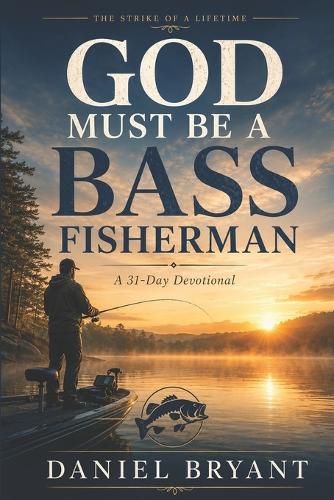 God Must Be a Bass Fisherman Daily Devotional