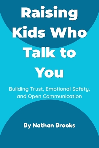Raising Kids Who Talk to You
