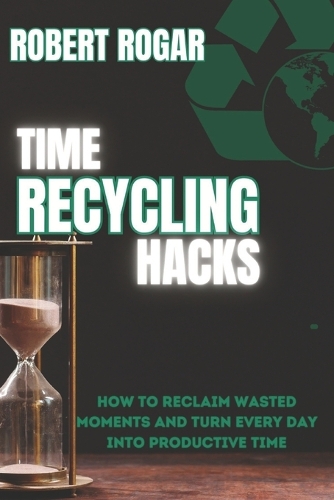 Time Recycling Hacks