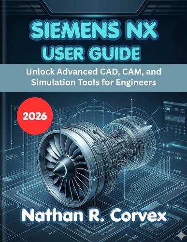 Siemens Nx User Guide 2026