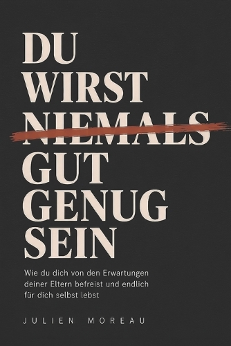Du wirst niemals gut genug sein