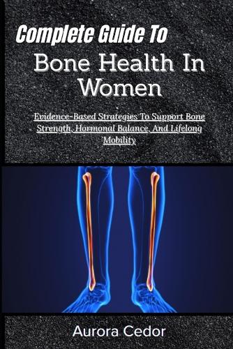Complete Guide To Bone Health In Women