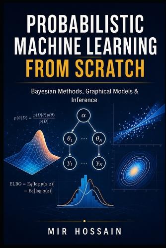 Probabilistic Machine Learn-Ing from Scratch