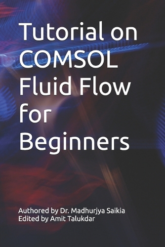 Tutorial on COMSOL Fluid Flow for Beginners
