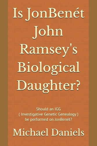 Is JonBenét John Ramsey's Biological Daughter?