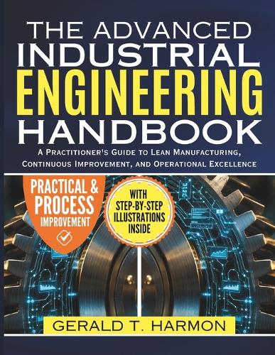 Advanced Industrial Engineering Handbook