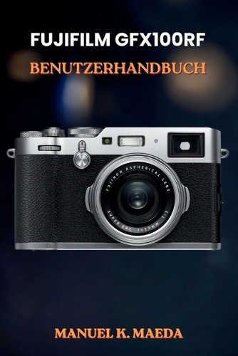 Fujifilm Gfx100rf Benutzerhandbuch