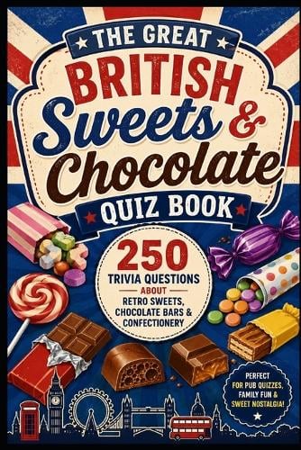 The Great British Sweets & Chocolate Quiz Book