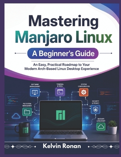 Mastering Manjaro Linux A Beginner's Guide