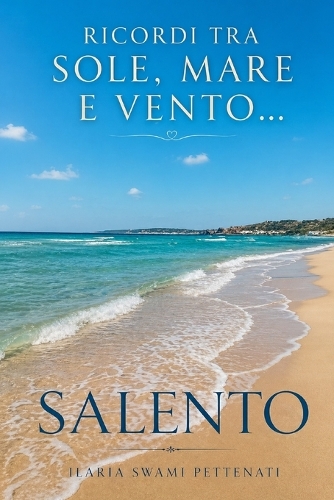 Ricordi Tra Sole, Mare E Vento... Salento