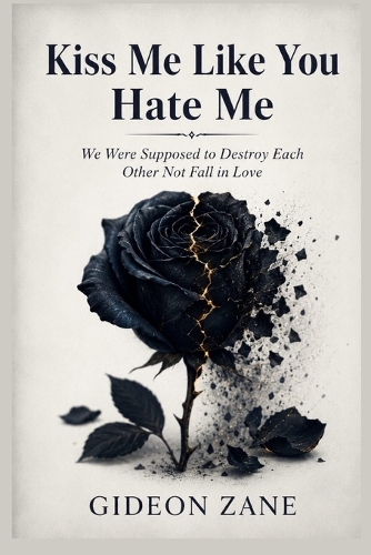 Kiss Me Like You Hate Me