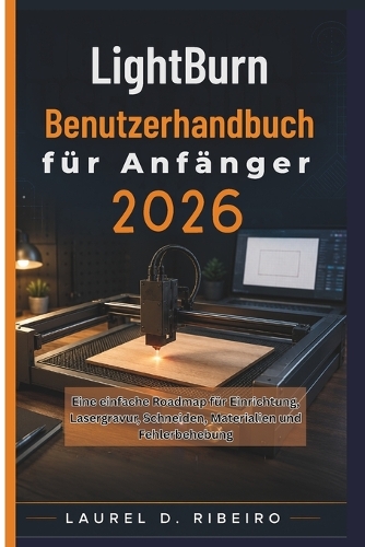 LightBurn Benutzerhandbuch für Anfänger 2026