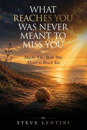 What Reaches You Was Never Meant To Miss You