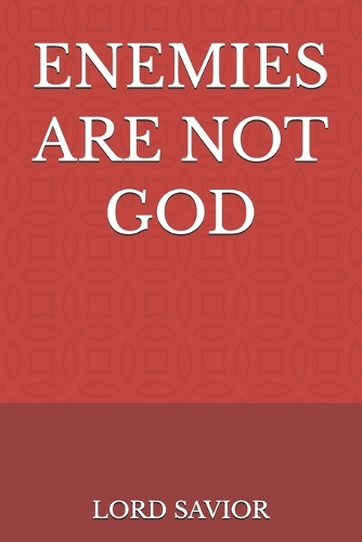 Enemies Are Not God