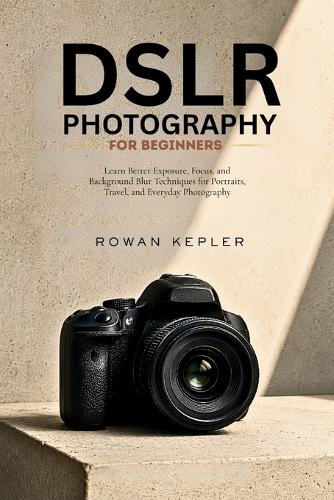 DSLR Photography for Beginners