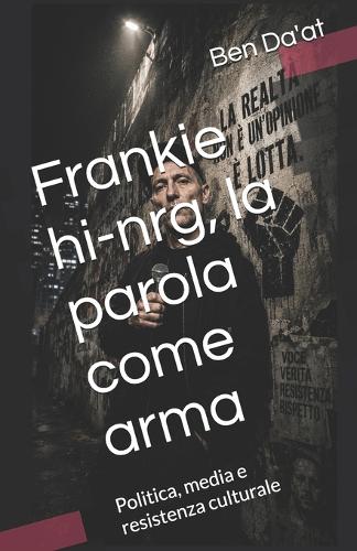 Frankie hi-nrg, la parola come arma