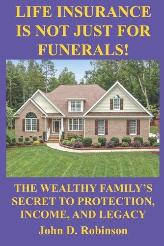 Life Insurance Is Not Just for Funerals
