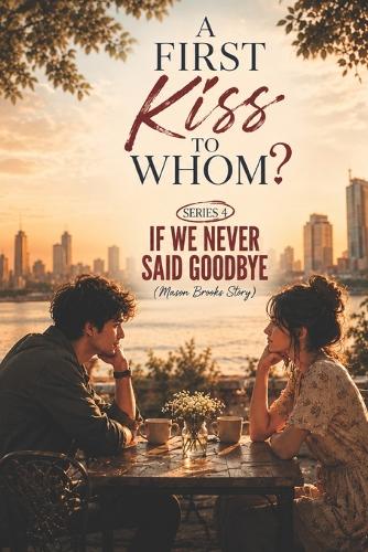 A FIRST KISS TO WHOM? (SERIES 4) Contemporary Romance