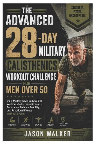 The Advanced 28-Day Military Calisthenics Workout Challenge for Men Over 50