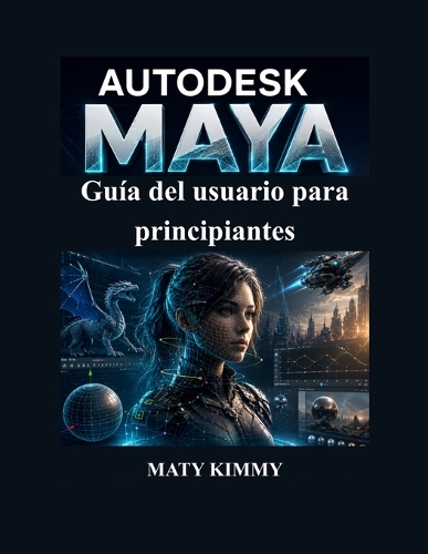 Autodesk Maya Guía del usuario para principiantes