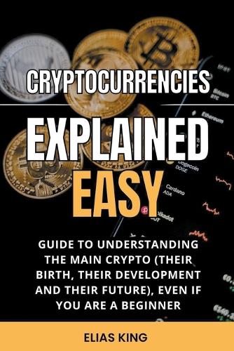 Cryptocurrencies Explained Easy