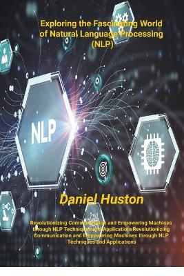 Exploring the Fascinating World of Natural Language Processing (NLP)