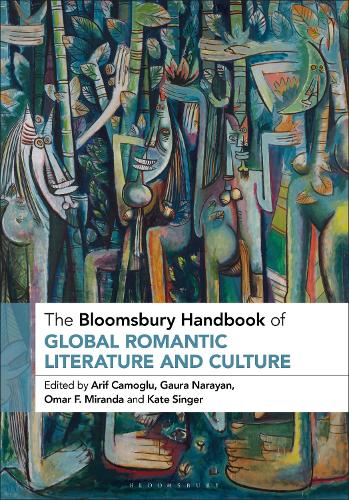 The Bloomsbury Handbook of Global Romantic Literature and Culture