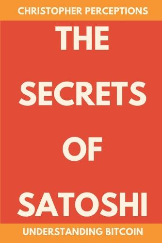 The Secrets of Satoshi