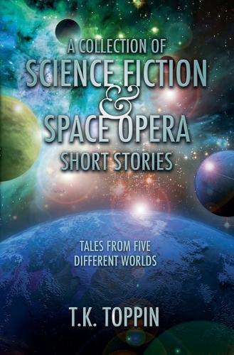A Collection of Science Fiction & Space Opera Short Stories