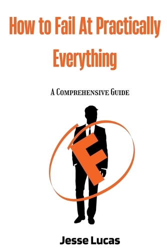 How To Fail At Practically Everything