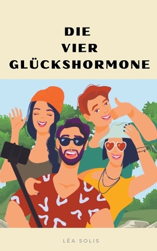 Die vier Glückshormone