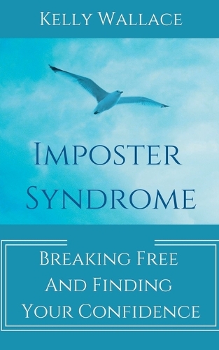 Imposter Syndrome - Breaking Free and Finding Your Confidence