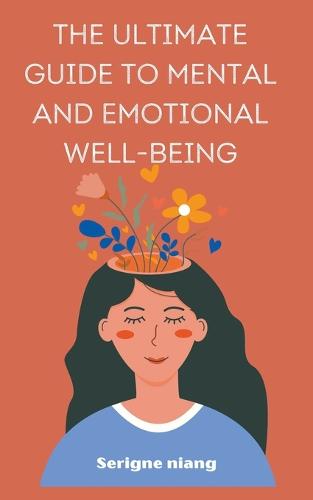 The Ultimate Guide to Mental and Emotional Well-being